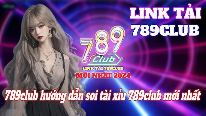 Tải 789club chính hãng cho điện thoại cực nhanh