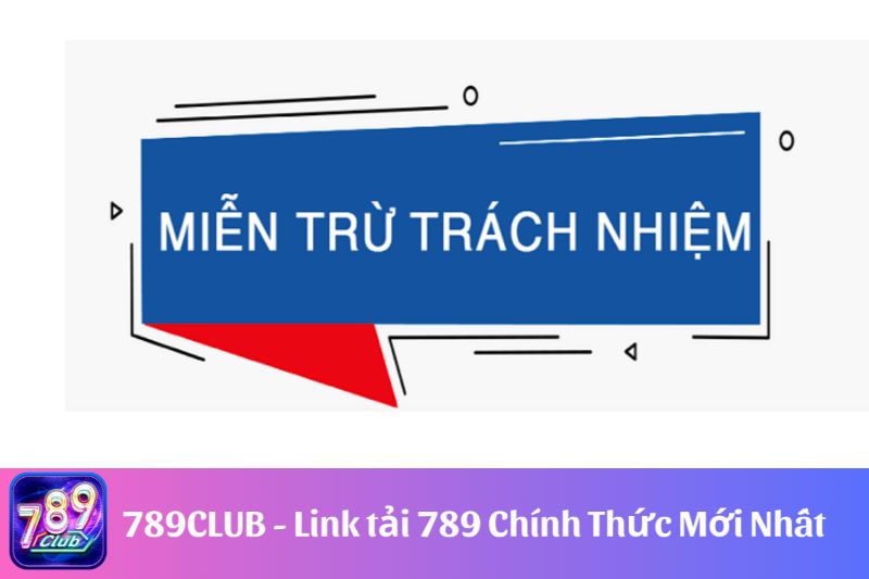 Quyền tuyên bố miễn trừ trách nhiệm 789Club